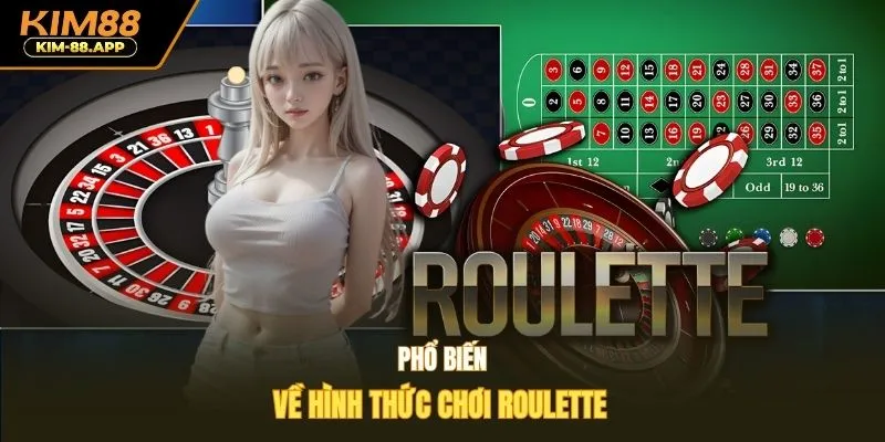 Phổ biến về hình thức chơi roulette
